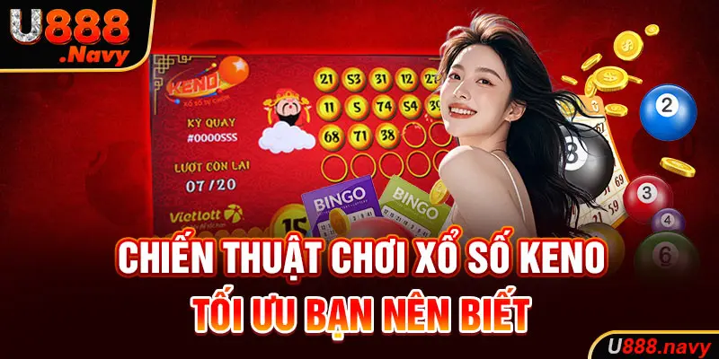 Chiến thuật chơi xổ số keno U888 tối ưu bạn nên biết