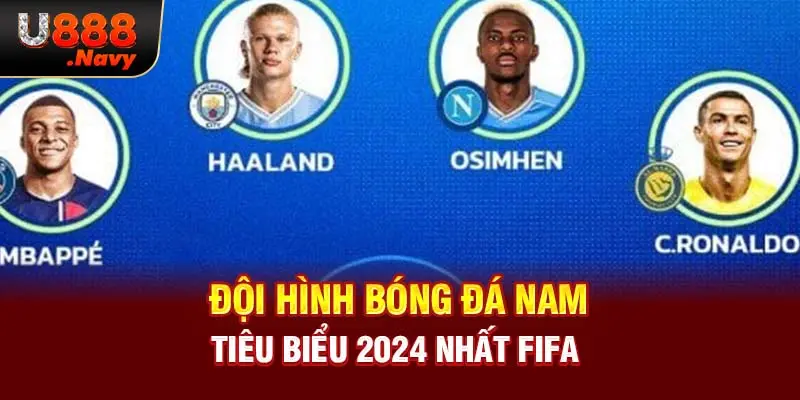 Đội hình bóng đá nam tiêu biểu 2024 nhất FIFA